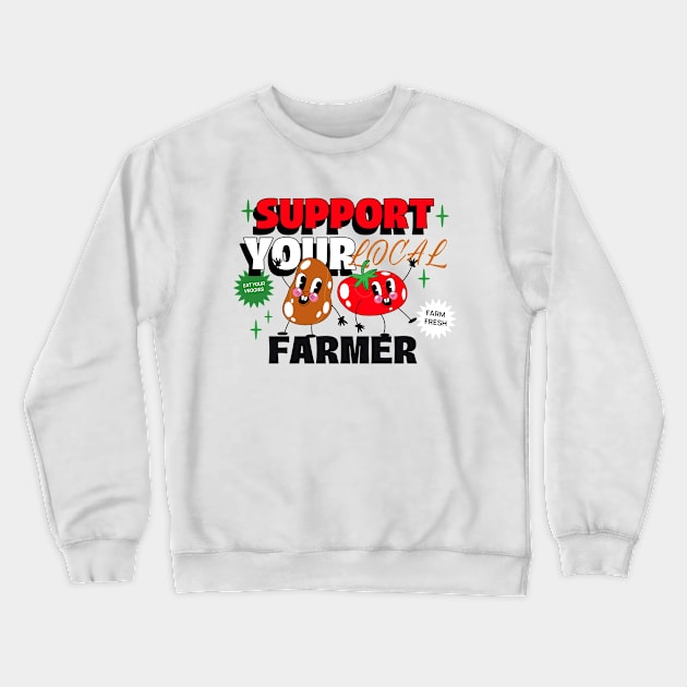 Support Your Local Farmers Crewneck Sweatshirt by Mountain Morning Graphics